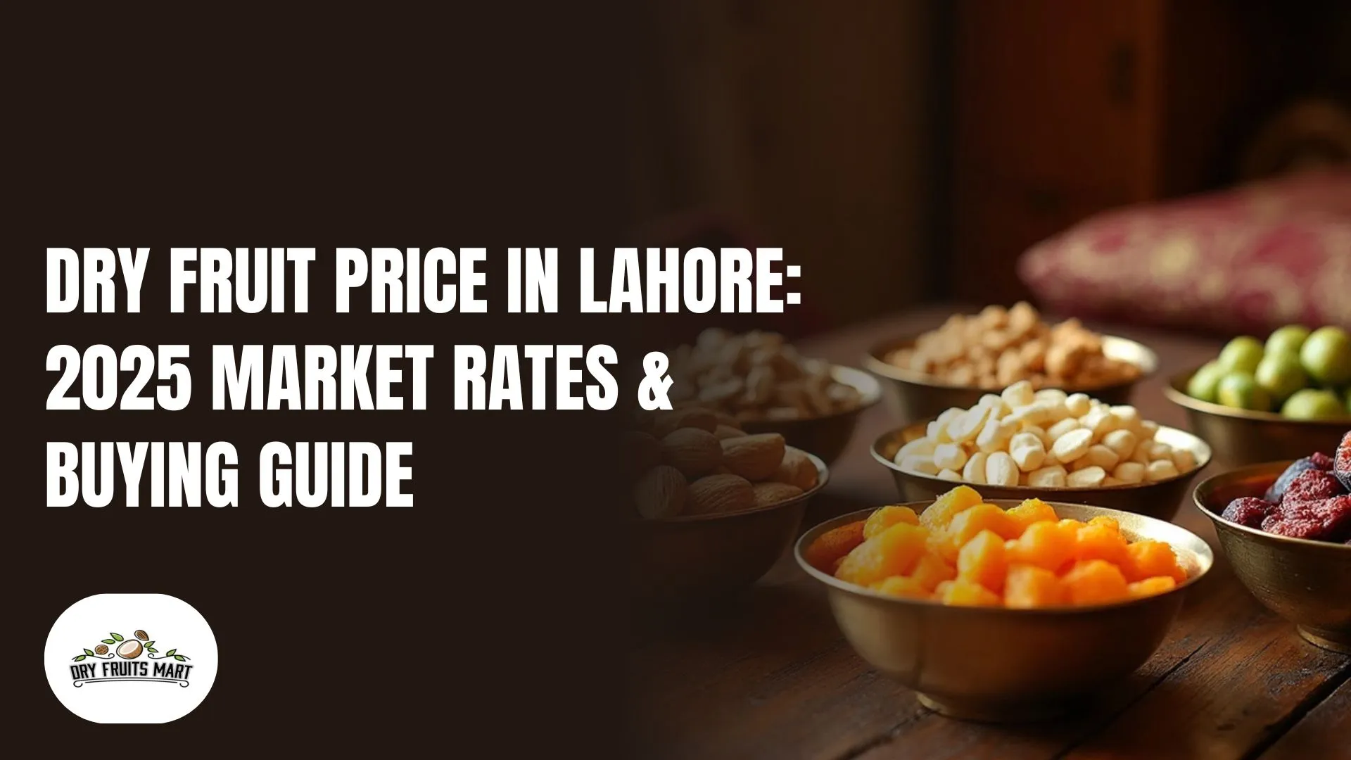 Dry fruit price in Lahore 2025 market rates