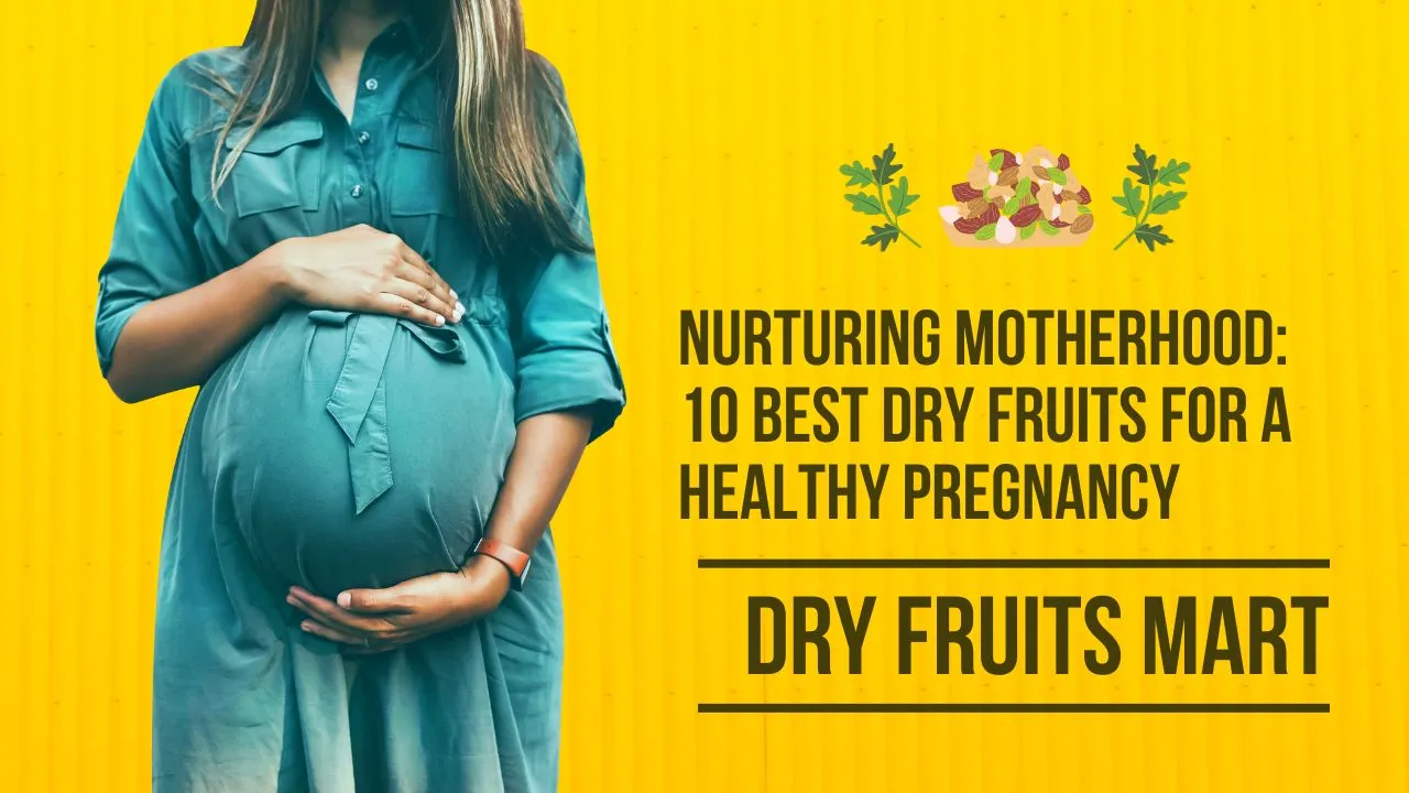 Premium dry fruits for a healthy pregnancy