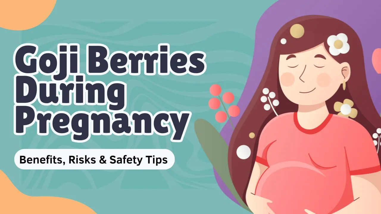 Goji berries during pregnancy – benefits, risks and safe consumption guide