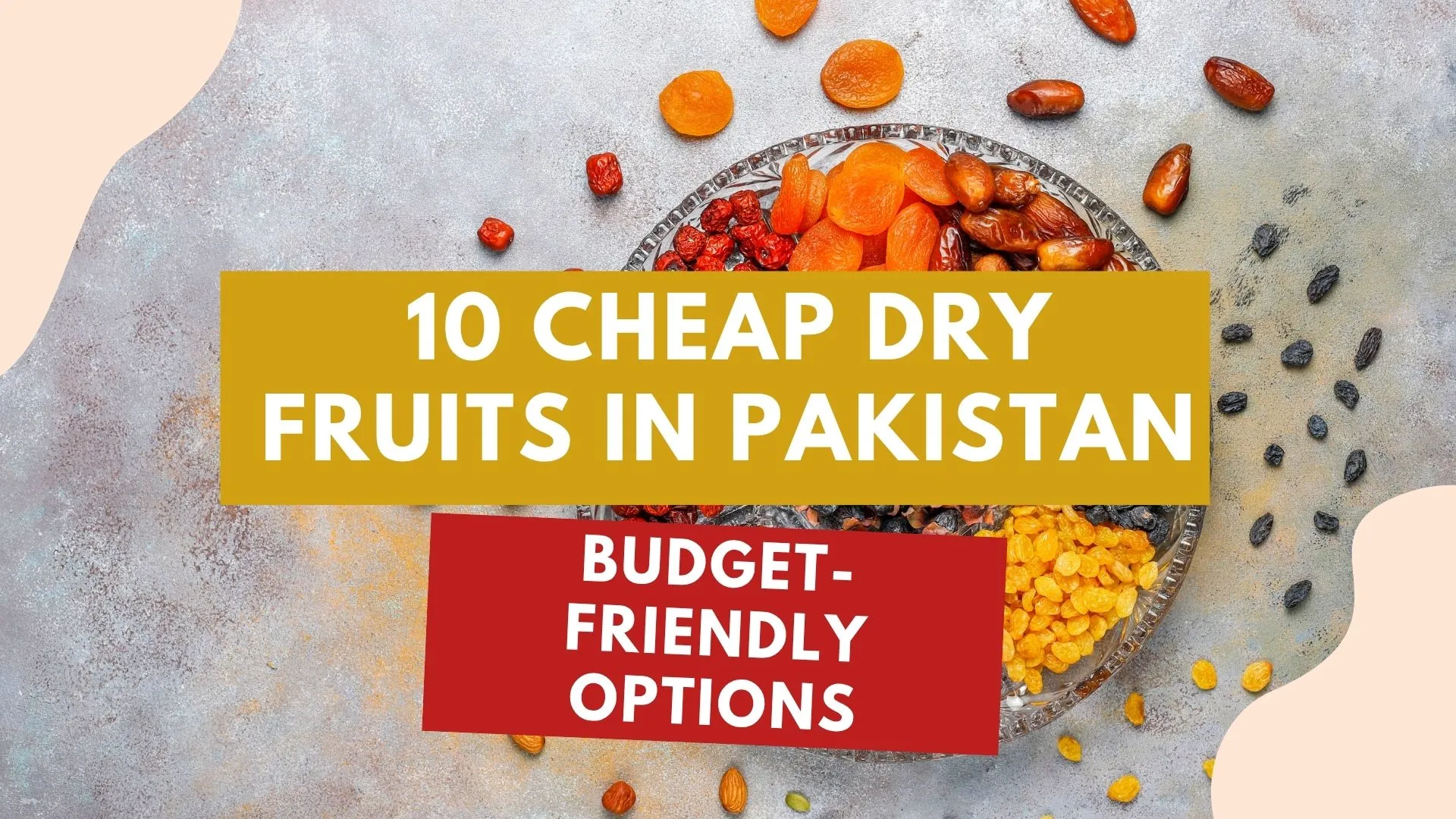Cheap dry fruits in Pakistan including almonds, raisins, walnuts and more